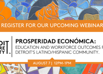 Webinar: Advancing Education & Workforce Outcomes for Detroit’s Latino/Hispanic Community